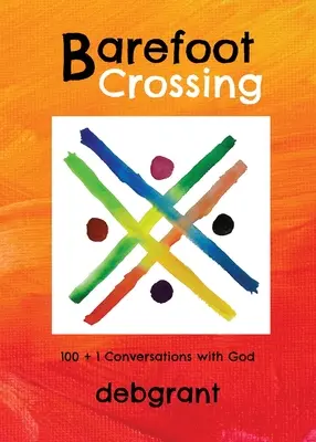 Bosý přechod: Běžecký kříž: 100+1 rozhovorů s Bohem (v angličtině) - Barefoot Crossing: 100+1 Conversations with God