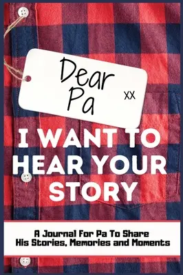 Milý tati. Chci slyšet tvůj příběh: A Guided Memory Journal to Share The Stories, Memories and Moments That Have Shaped Pa's Life 7 x 10 palců Hardback - Dear Pa. I Want To Hear Your Story: A Guided Memory Journal to Share The Stories, Memories and Moments That Have Shaped Pa's Life 7 x 10 inch Hardback