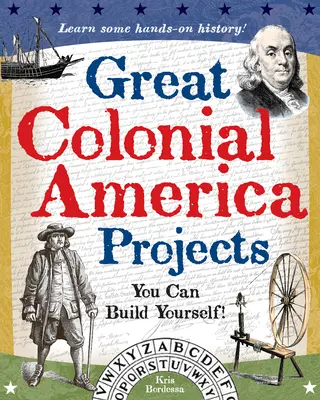 Velké projekty koloniální Ameriky: Můžete si postavit sami - Great Colonial America Projects: You Can Build Yourself