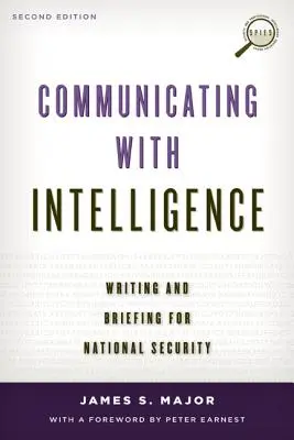 Komunikace se zpravodajskými službami: Zpravodajské informace: psaní a podávání zpráv pro národní bezpečnost, druhé vydání - Communicating with Intelligence: Writing and Briefing for National Security, Second Edition
