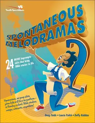 Spontánní melodramata 2: 24 dalších improvizovaných scének, které oživují biblické příběhy - Spontaneous Melodramas 2: 24 More Impromptu Skits That Bring Bible Stories to Life