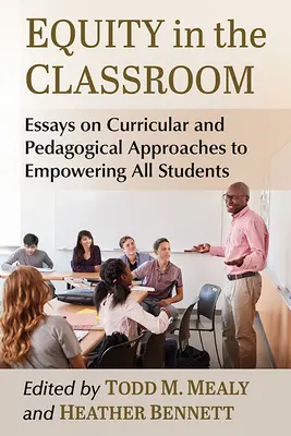 Rovnost ve třídě: Eseje o kurikulárních a pedagogických přístupech k posílení postavení všech studentů - Equity in the Classroom: Essays on Curricular and Pedagogical Approaches to Empowering All Students