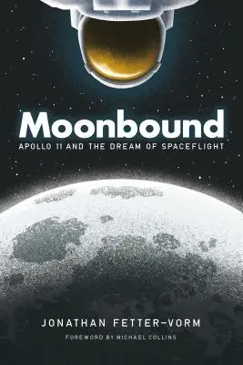Moonbound (Měsíc na cestě): Apollo 11 a sen o letu do vesmíru - Moonbound: Apollo 11 and the Dream of Spaceflight