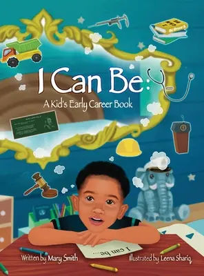 Umím být: Kniha pro děti v raném věku - I Can Be: A Kids Early Career Book