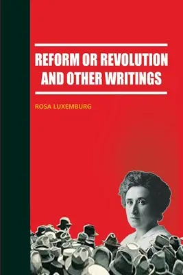 Reforma nebo revoluce a jiné spisy - Reform or Revolution and Other Writings