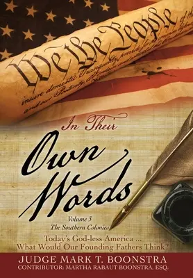 Vlastními slovy, svazek 3, Jižní kolonie: Dnešní Amerika bez Boha . . . Co by si mysleli naši otcové zakladatelé? - In Their Own Words, Volume 3, The Southern Colonies: Today's God-less America . . . What Would Our Founding Fathers Think?