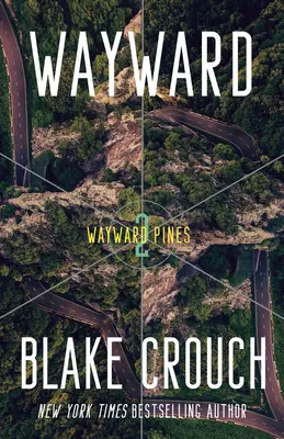 Wayward (Cesta): Ztráta času, která se odehrála v době, kdy byl na cestě: Wayward Pines (Pinie na cestě): 2 - Wayward: Wayward Pines: 2