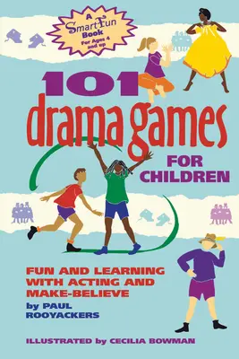 101 dramatických her pro děti: Dětské hry pro nejmenší: Zábava a učení s herectvím a přetvářkou. - 101 Drama Games for Children: Fun and Learning with Acting and Make-Believe