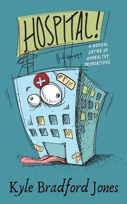 Nemocnice! Lékařská satira nezdravých rozměrů - Hospital!: A Medical Satire of Unhealthy Proportions