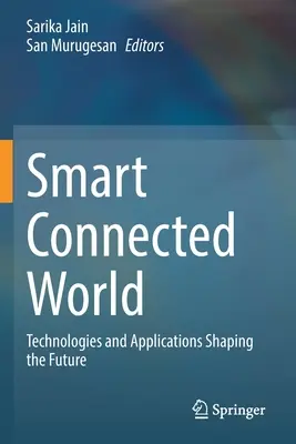 Chytrý propojený svět: Technologie a aplikace, které utvářejí budoucnost - Smart Connected World: Technologies and Applications Shaping the Future