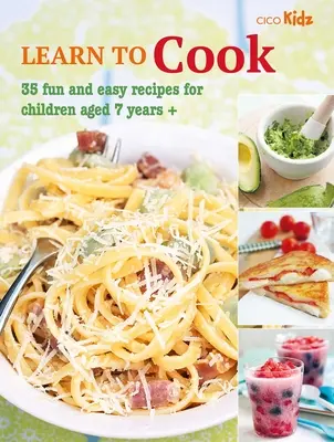 Naučte se vařit: 35 zábavných a snadných receptů pro děti od 7 let - Learn to Cook: 35 Fun and Easy Recipes for Children Aged 7 Years +