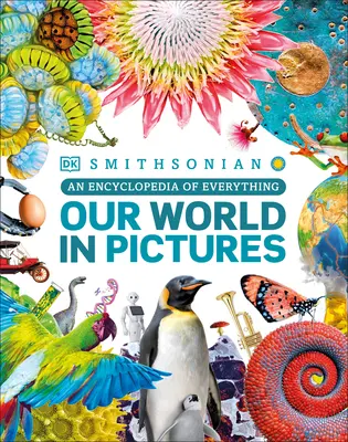 Náš svět v obrazech: Encyklopedie všeho možného - Our World in Pictures: An Encyclopedia of Everything