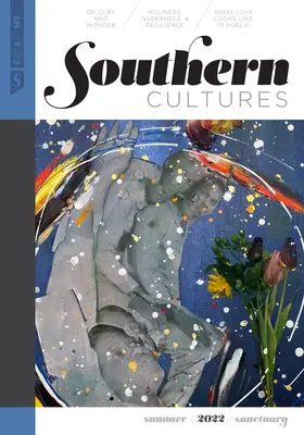 Southern Cultures: The Sanctuary Issue: The Sanctuary Issue: The Southern South - číslo časopisu The Sanctuary Issue: Svazek 28, číslo 2 - vydání v létě 2022 - Southern Cultures: The Sanctuary Issue: Volume 28, Number 2 - Summer 2022 Issue