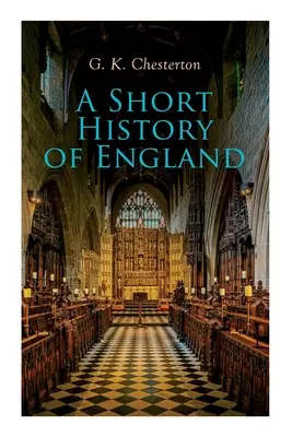 Stručné dějiny Anglie: Od dob římských po první světovou válku - A Short History of England: From the Roman Times to the World War I