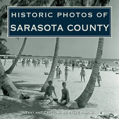Historické fotografie okresu Sarasota - Historic Photos of Sarasota County