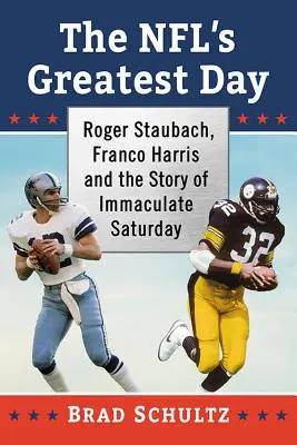 Největší den NFL: Roger Staubach, Franco Harris a příběh neposkvrněné soboty - The NFL's Greatest Day: Roger Staubach, Franco Harris and the Story of Immaculate Saturday