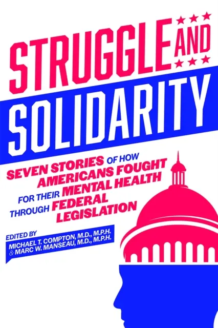 Boj a solidarita: Sedm příběhů o tom, jak Američané bojovali za své duševní zdraví prostřednictvím federální legislativy - Struggle and Solidarity: Seven Stories of How Americans Fought for Their Mental Health Through Federal Legislation