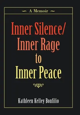 Vnitřní ticho/Inner Rage to Inner Peace: A Memoir - Inner Silence/Inner Rage to Inner Peace: A Memoir
