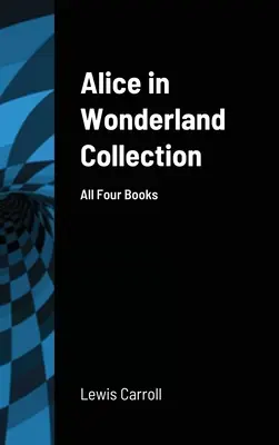 Sbírka Alenka v říši divů: Všechny čtyři knihy - Alice in Wonderland Collection: All Four Books