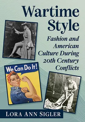 Válečný styl: Móda a americká kultura během konfliktů 20. století - Wartime Style: Fashion and American Culture During 20th Century Conflicts