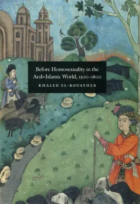 Před homosexualitou v arabsko-islámském světě, 1500-1800 - Before Homosexuality in the Arab-Islamic World, 1500-1800