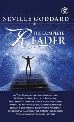 Neville Goddard: Goddard: The Complete Reader - Neville Goddard: The Complete Reader