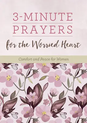 Tříminutové modlitby pro ustarané srdce: Útěcha a pokoj pro ženy - 3-Minute Prayers for the Worried Heart: Comfort and Peace for Women