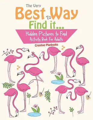 Nejlepší způsob, jak to najít... Skryté obrázky k nalezení Kniha aktivit pro dospělé - The Very Best Way To Find it...Hidden Pictures to Find Activity Book For Adults