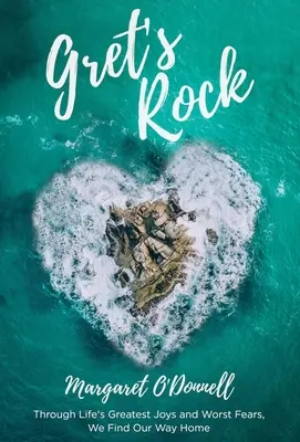 Gretina skála: Gretka: skrze největší životní radosti a nejhorší strachy nacházíme cestu domů - Gret's Rock: Through Life's Greatest Joys and Worst Fears, We Find Our Way Home