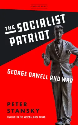 Socialistický patriot: George Orwell a válka - The Socialist Patriot: George Orwell and War