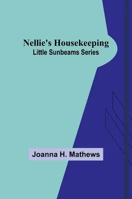 Nellie's Housekeeping; Little Sunbeams Series (Nellina domácnost; Řada malých slunečních paprsků) - Nellie's Housekeeping; Little Sunbeams Series