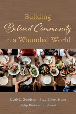 Budování milovaného společenství ve zraněném světě - Building Beloved Community in a Wounded World