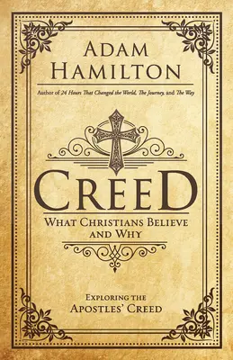 Vyznání víry: V co křesťané věří a proč - Creed: What Christians Believe and Why