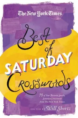 The New York Times Best of Saturday Crosswords: Nejlepší sobotní křížovky: Záludné sobotní hádanky: 75 nejoblíbenějších záludných sobotních hádanek z New York Times - The New York Times Best of Saturday Crosswords: 75 of Your Favorite Sneaky Saturday Puzzles from the New York Times