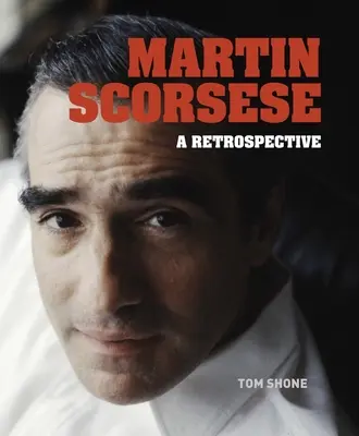 Martin Scorsese: Scorsese: retrospektiva: filmy Scorseseho a Scorseseho: retrospektiva - Martin Scorsese: A Retrospective