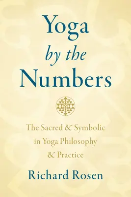 Jóga v číslech: Posvátné a symbolické ve filozofii a praxi jógy - Yoga by the Numbers: The Sacred and Symbolic in Yoga Philosophy and Practice