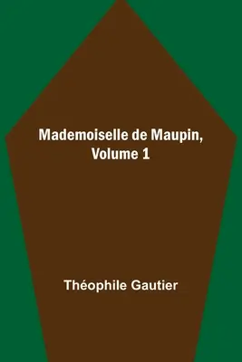 Mademoiselle de Maupin, 1. díl - Mademoiselle de Maupin, Volume 1