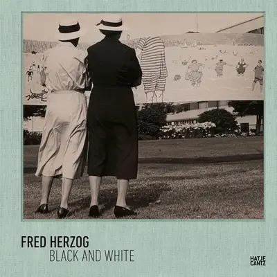 Fred Herzog: Černá a bílá - Fred Herzog: Black and White
