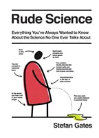 Hrubá věda: Vše, co chcete vědět o vědě, o které nikdo nikdy nemluví - Rude Science: Everything You Want to Know about the Science No One Ever Talks about