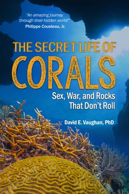 Tajný život korálů: Tajný život korálů: Sex, válka a kameny, které se neválí - The Secret Life of Corals: Sex, War and Rocks That Don't Roll