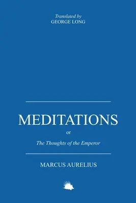 Meditace: aneb myšlenky císaře Marka Aurelia Antonína - Meditations: Or the Thoughts of the Emperor Marcus Aurelius Antoninus