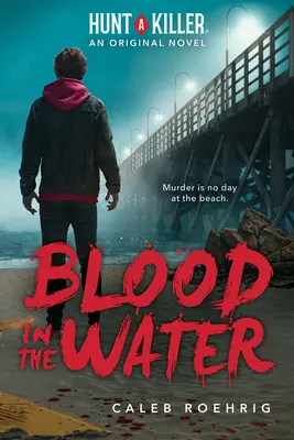 Krev ve vodě (Hunt a Killer Original Novel) - Blood in the Water (Hunt a Killer Original Novel)