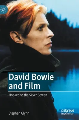 David Bowie a film: Bowie: Film: Hooked to the Silver Screen - David Bowie and Film: Hooked to the Silver Screen
