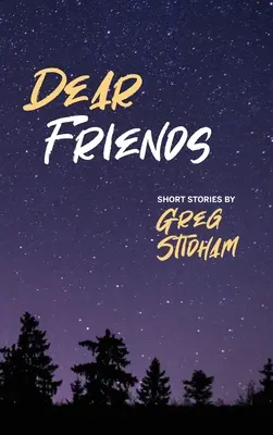 Milí přátelé: Krátké příběhy: Greg Stidham - Dear Friends: Short Stories By Greg Stidham
