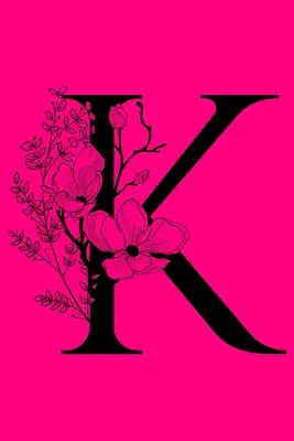 K: Zápisník s iniciálami monogramu: Dárkový deník s monogramem na míru: Deník na psaní s iniciálami: na míru - K: Monogram Initial Letter Notebook: Customized Monogrammed Gift Journal To Write In