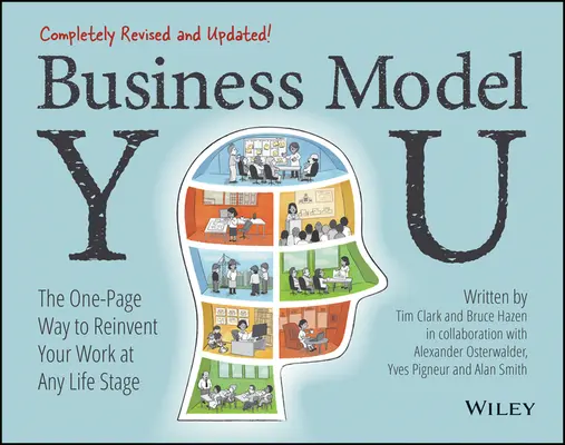 Business Model You: Jednostránkový způsob, jak znovuobjevit svou práci v jakékoli životní fázi - Business Model You: The One-Page Way to Reinvent Your Work at Any Life Stage