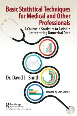 Základní statistické techniky pro lékaře a další odborníky: Kurz statistiky pro pomoc při interpretaci číselných údajů. - Basic Statistical Techniques for Medical and Other Professionals: A Course in Statistics to Assist in Interpreting Numerical Data