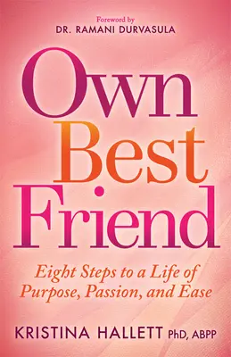 Vlastní nejlepší přítel: Osm kroků k životu plnému cíle, vášně a lehkosti - autorka knihy Twyfordův nejlepší přítel. - Own Best Friend: Eight Steps to a Life of Purpose, Passion, and Ease