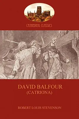 David Balfour: svižné pokračování knihy Unesený (Aziloth Books) - David Balfour: the fast-paced sequel to Kidnapped (Aziloth Books)