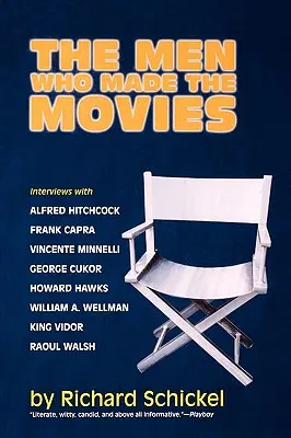 Muži, kteří tvořili filmy: Rozhovory s Frankem Caprou, Georgem Cukorem, Howardem Hawksem, Alfredem Hitchcockem, Vincentem Minnellim, Kingem Vidorem, Raoulem Walshem, - The Men Who Made the Movies: Interviews with Frank Capra, George Cukor, Howard Hawks, Alfred Hitchcock, Vincente Minnelli, King Vidor, Raoul Walsh,